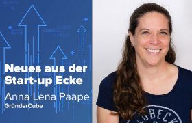neues aus der start up ecke Gründer cube Anna Lena Pape