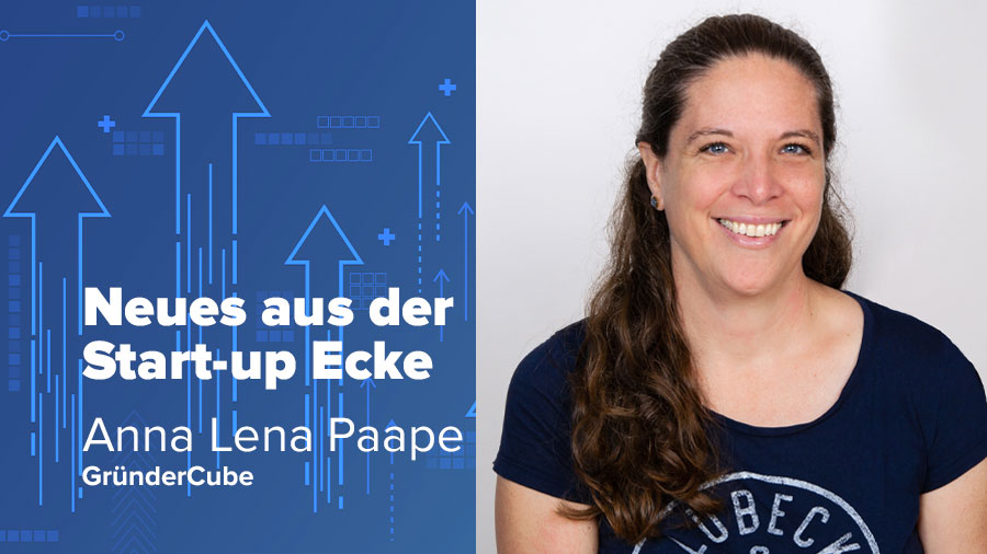 neues aus der start up ecke Gründer cube Anna Lena Pape
